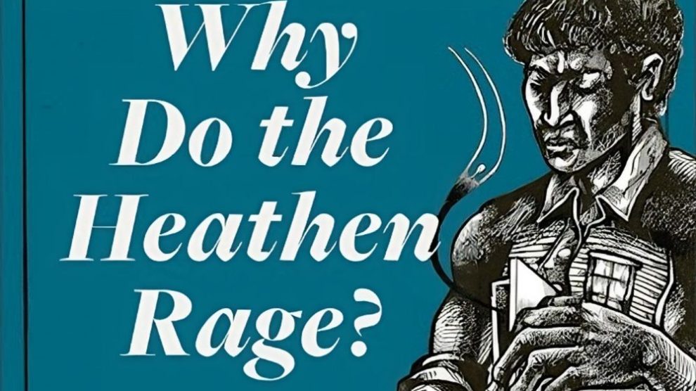why-do-the-heathen-rage