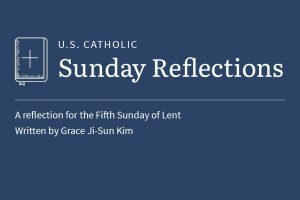 Grace Ji-Sun Kim Reflection for Fifth Sunday of Lent