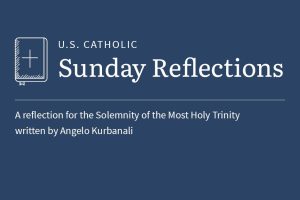 Angelo Kurbanali reflects on the readings for the Solemnity of the Most Holy Trinity