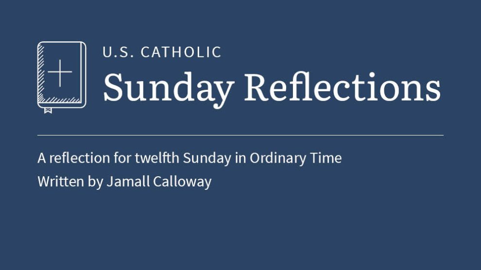 Jamall Calloway offers a reflection for the twelfth Sunday of Ordinary Time