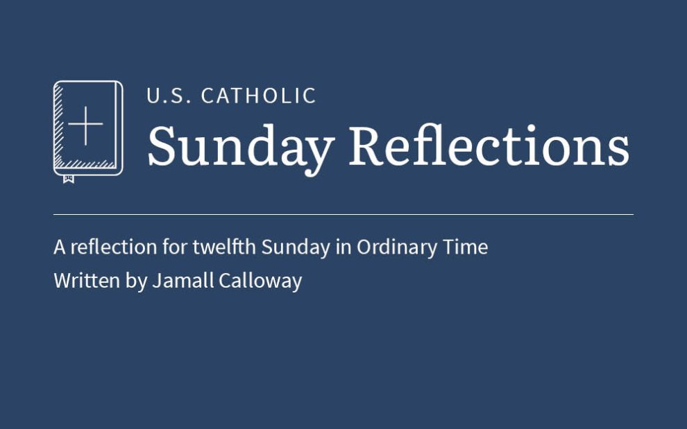 Jamall Calloway offers a reflection for the twelfth Sunday of Ordinary Time