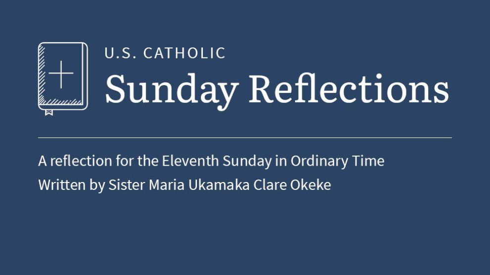 Sister Maria Ukamaka Clare Okeke reflects on the readings for the eleventh Sunday in Ordinary Time