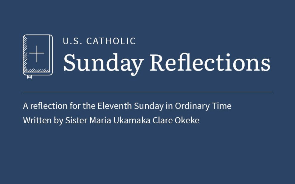 Sister Maria Ukamaka Clare Okeke reflects on the readings for the eleventh Sunday in Ordinary Time