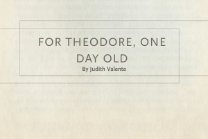 For Theodore, One Day Old