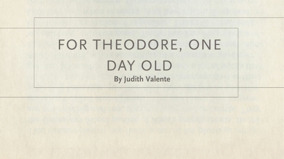 For Theodore, One Day Old