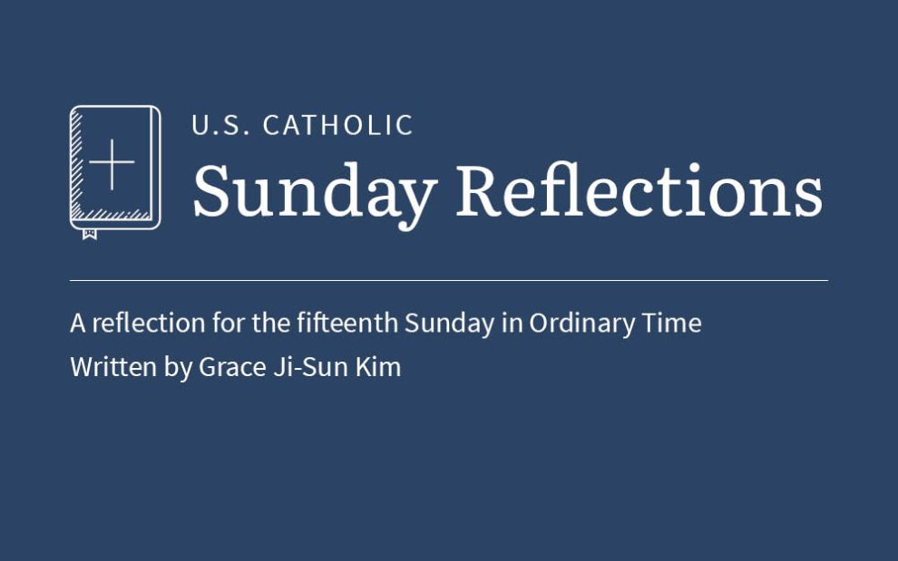 Grace Ji-Sun Kim reflects on the readings for the fifteenth Sunday in Ordinary Time