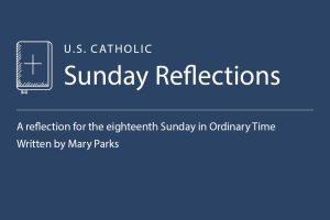 Mary Parks reflects on the readings for August 2, 2026