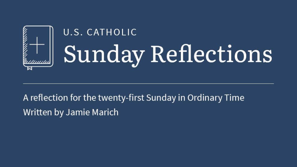 Jamie Marich reflects on the readings for the twenty-first Sunday in Ordinary TIme