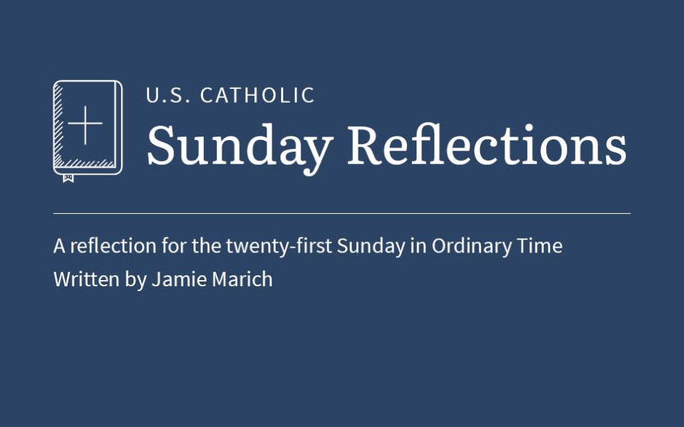 Jamie Marich reflects on the readings for the twenty-first Sunday in Ordinary TIme