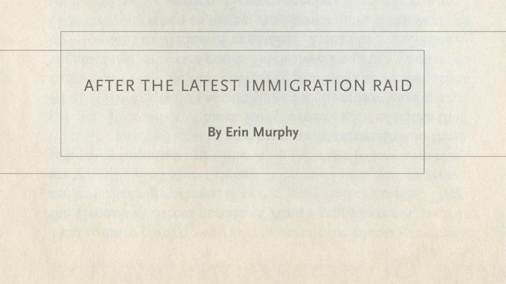 After the Latest Immigration Raid by Laura Reece Hogan