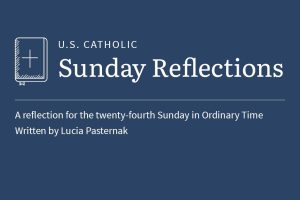 Lucia Pasternak reflects on the readings for the 24th Sunday in Ordinary Time