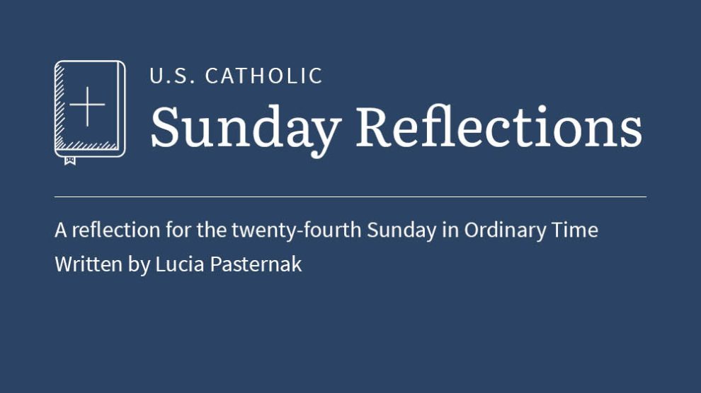 Lucia Pasternak reflects on the readings for the 24th Sunday in Ordinary Time