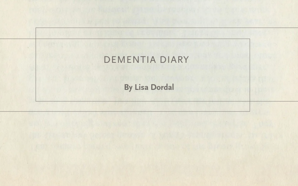 Dementia diary by Lisa Dordal