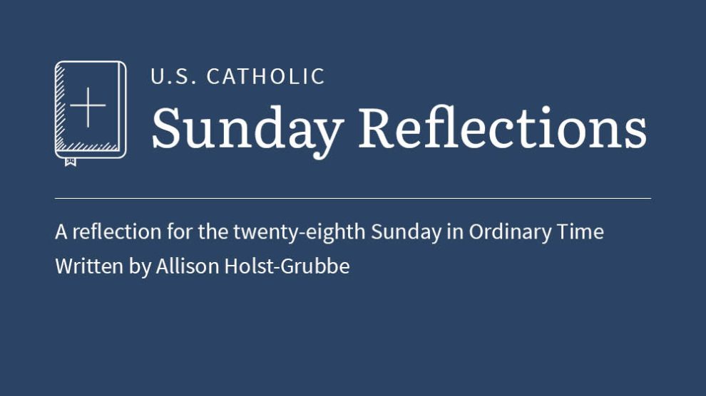 Allison Holst-Grubbe reflects on the readings for the twenty-eighth Sunday in Ordinary Time